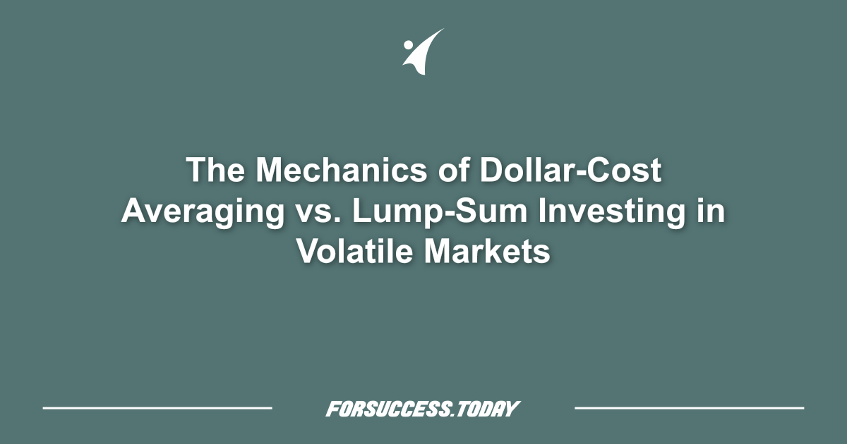 The Mechanics of Dollar-Cost Averaging vs. Lump-Sum Investing in Volatile Markets