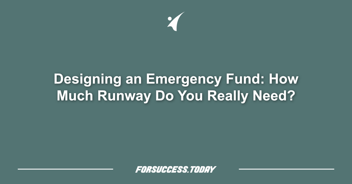 Designing an Emergency Fund: How Much Runway Do You Really Need?