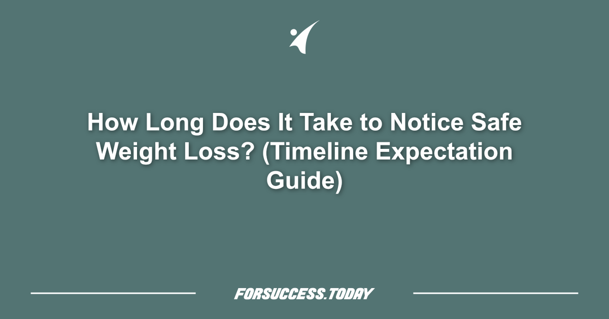 How Long Does It Take to Notice Safe Weight Loss? (Timeline Expectation Guide)