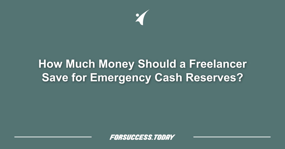 How Much Money Should a Freelancer Save for Emergency Cash Reserves?