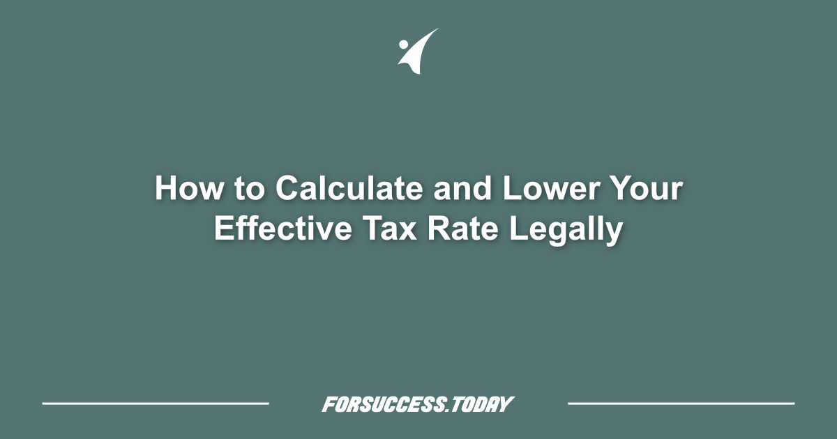 How to Calculate and Lower Your Effective Tax Rate Legally