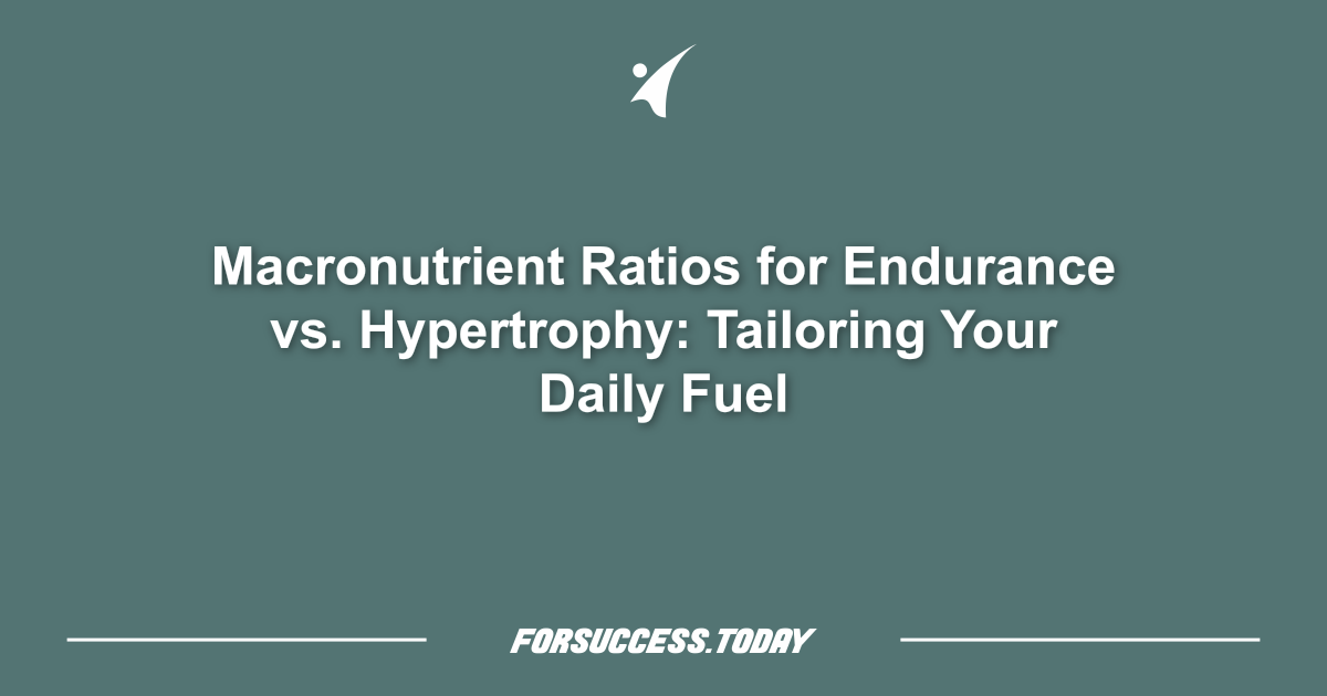 Macronutrient Ratios for Endurance vs. Hypertrophy: Tailoring Your Daily Fuel