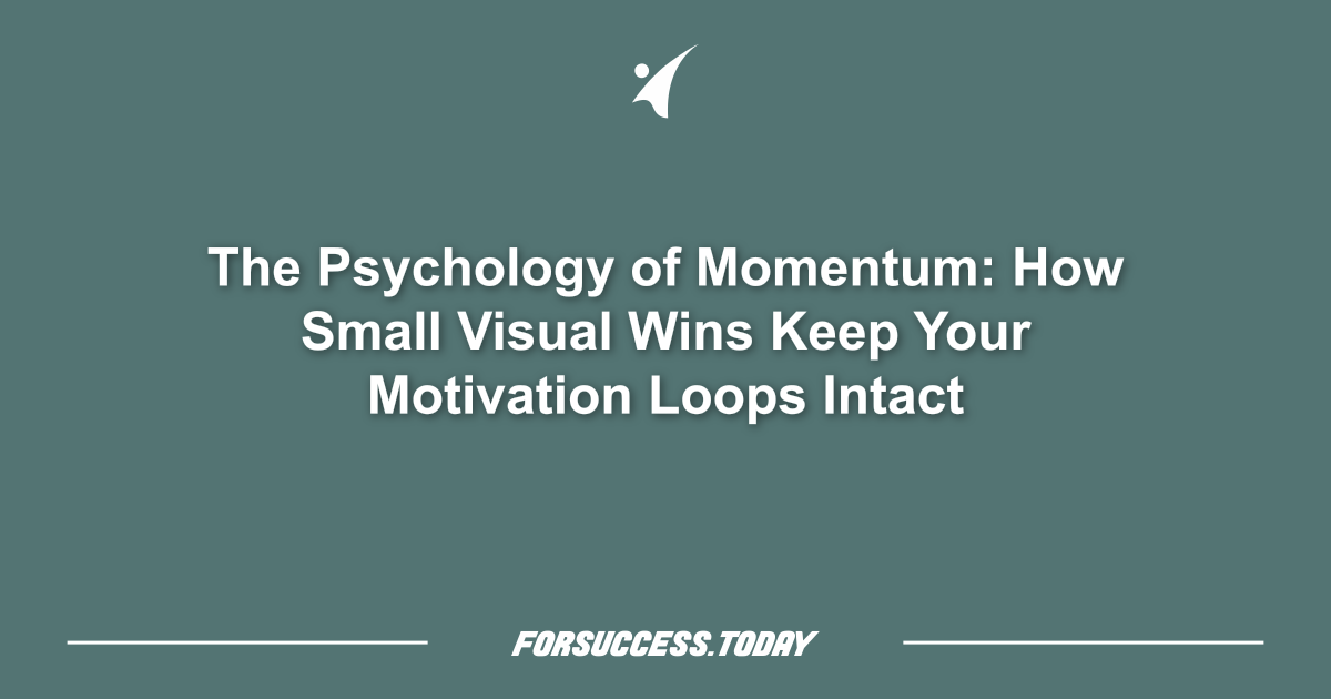 The Psychology of Momentum: How Small Visual Wins Keep Your Motivation Loops Intact