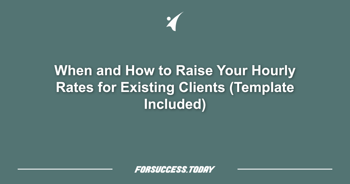 When and How to Raise Your Hourly Rates for Existing Clients (Template Included)